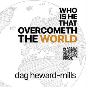 WHO IS HE WHO OVERCOMETH THE WORLD WHO IS HE WHO OVERCOMETH THE WORLD
